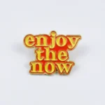 Enjoy The Now Enamel Pin -4
