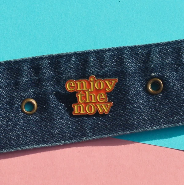 Enjoy The Now Enamel Pin -6