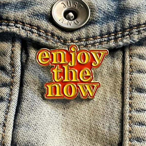 Enjoy The Now Enamel Pin -2